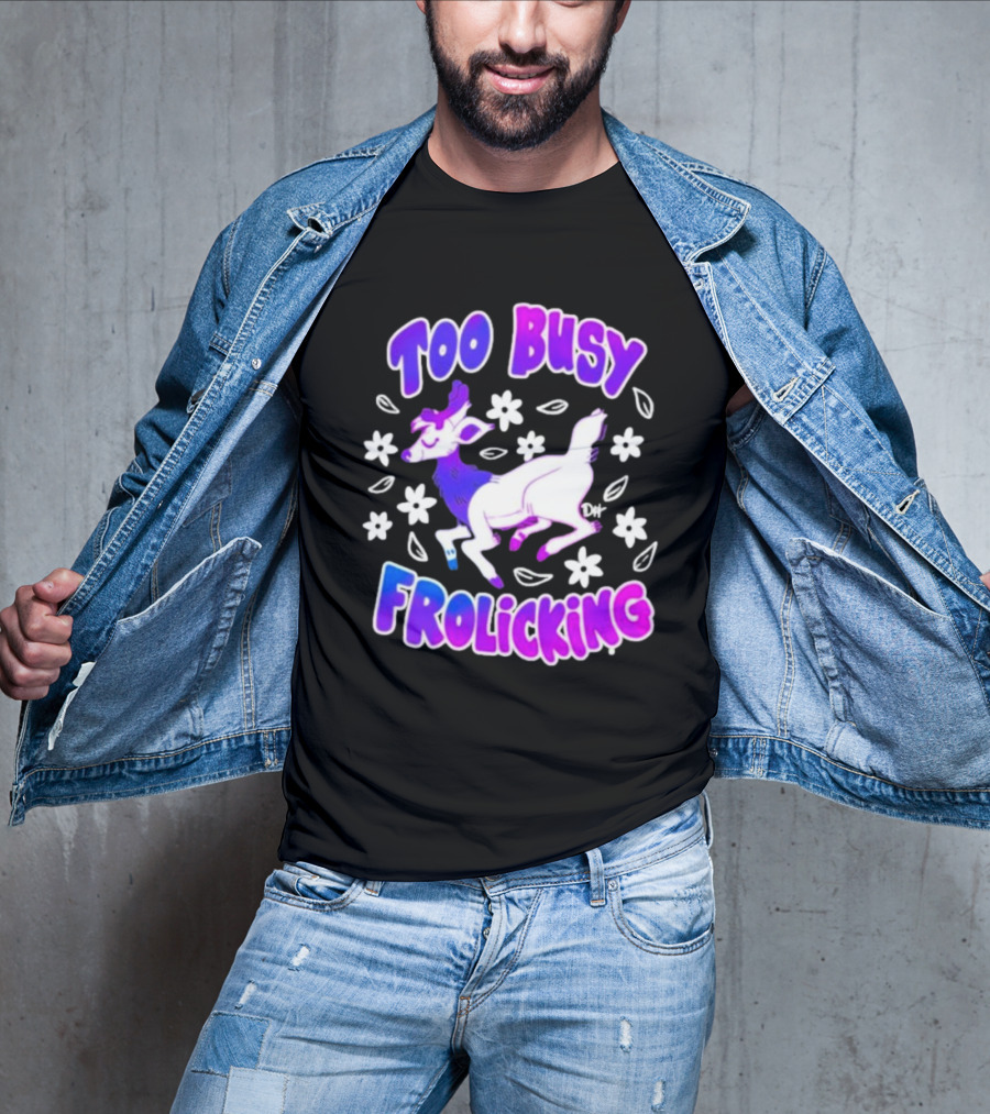 Too Busy Frolicking Colorful Deer With Flowers T-Shirt