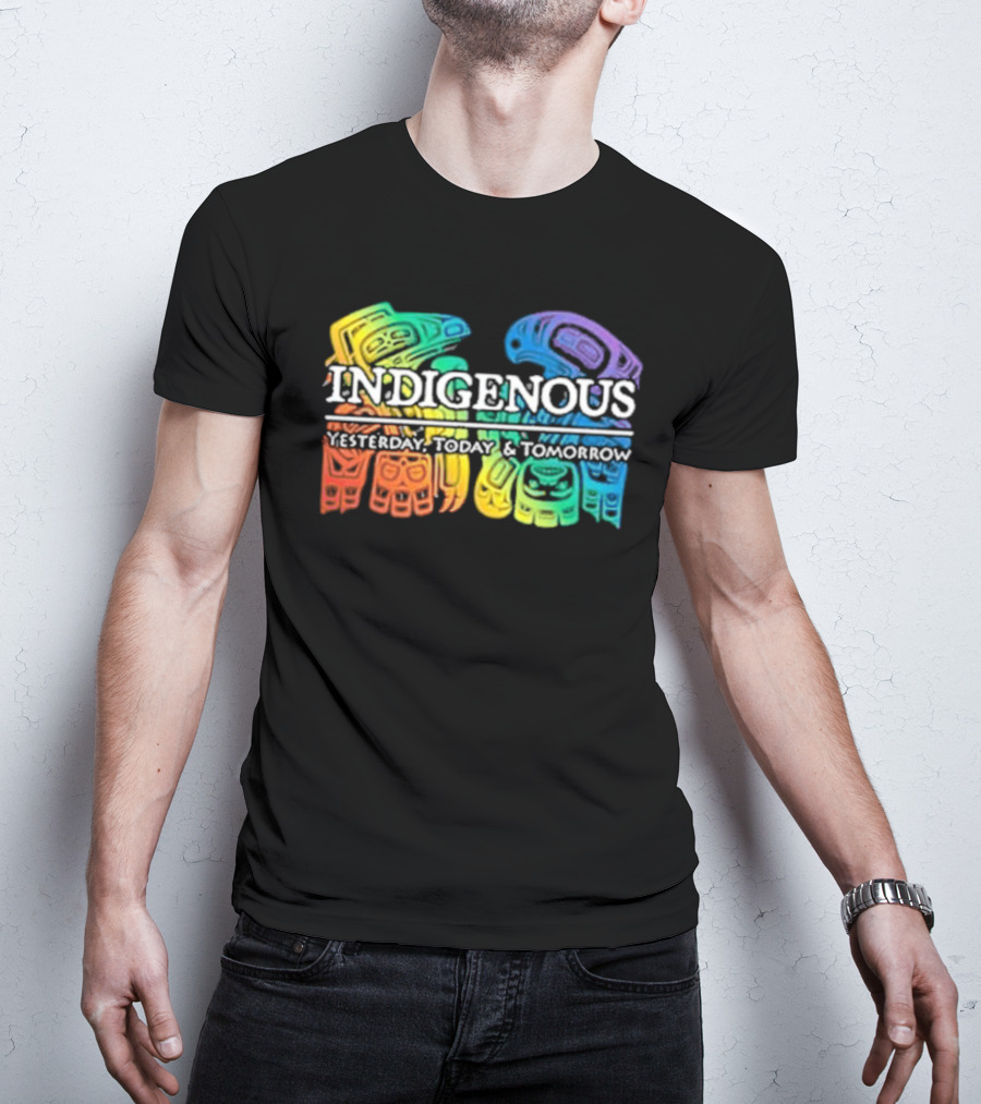 Indigenous Yesterday Today And Tomorrow Rainbow Tribal T-Shirt