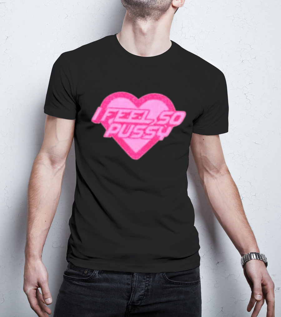 Upuntildawn Store I Feel So Pussy Heart T-Shirt