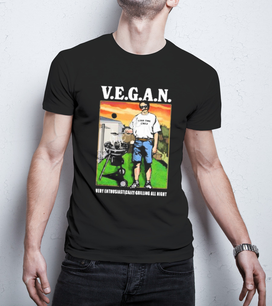 V.E.G.A.N Very Enthusiastically Grilling All Night Kiss The Chef T-Shirt