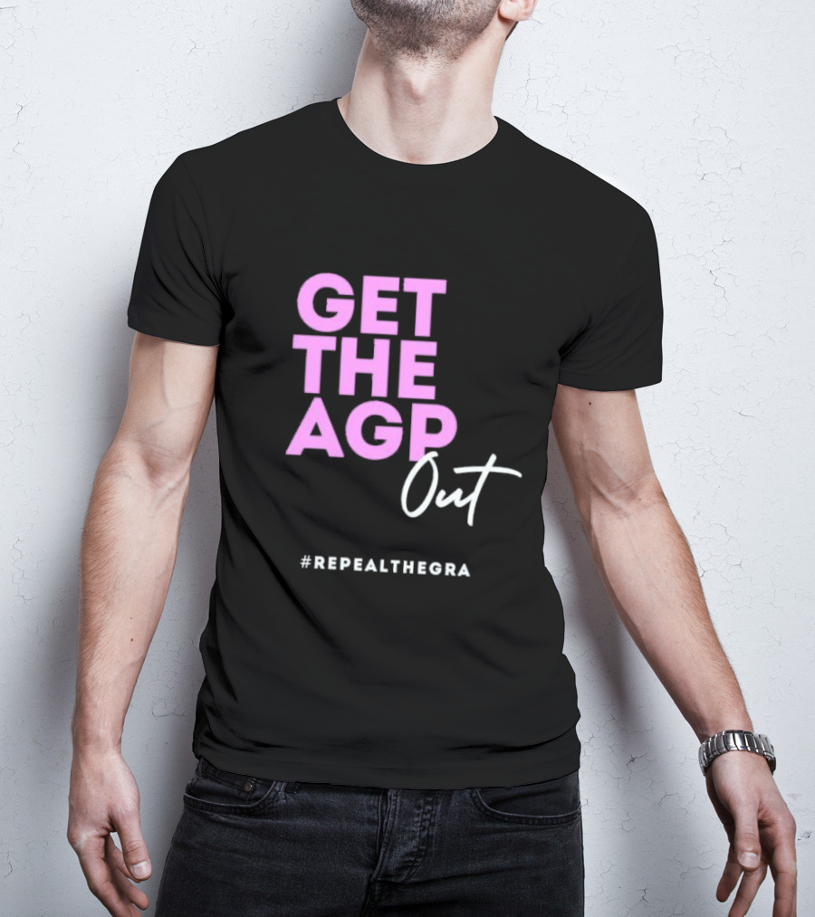 GET THE AGP OUT REPEALTHEGRA T-Shirt