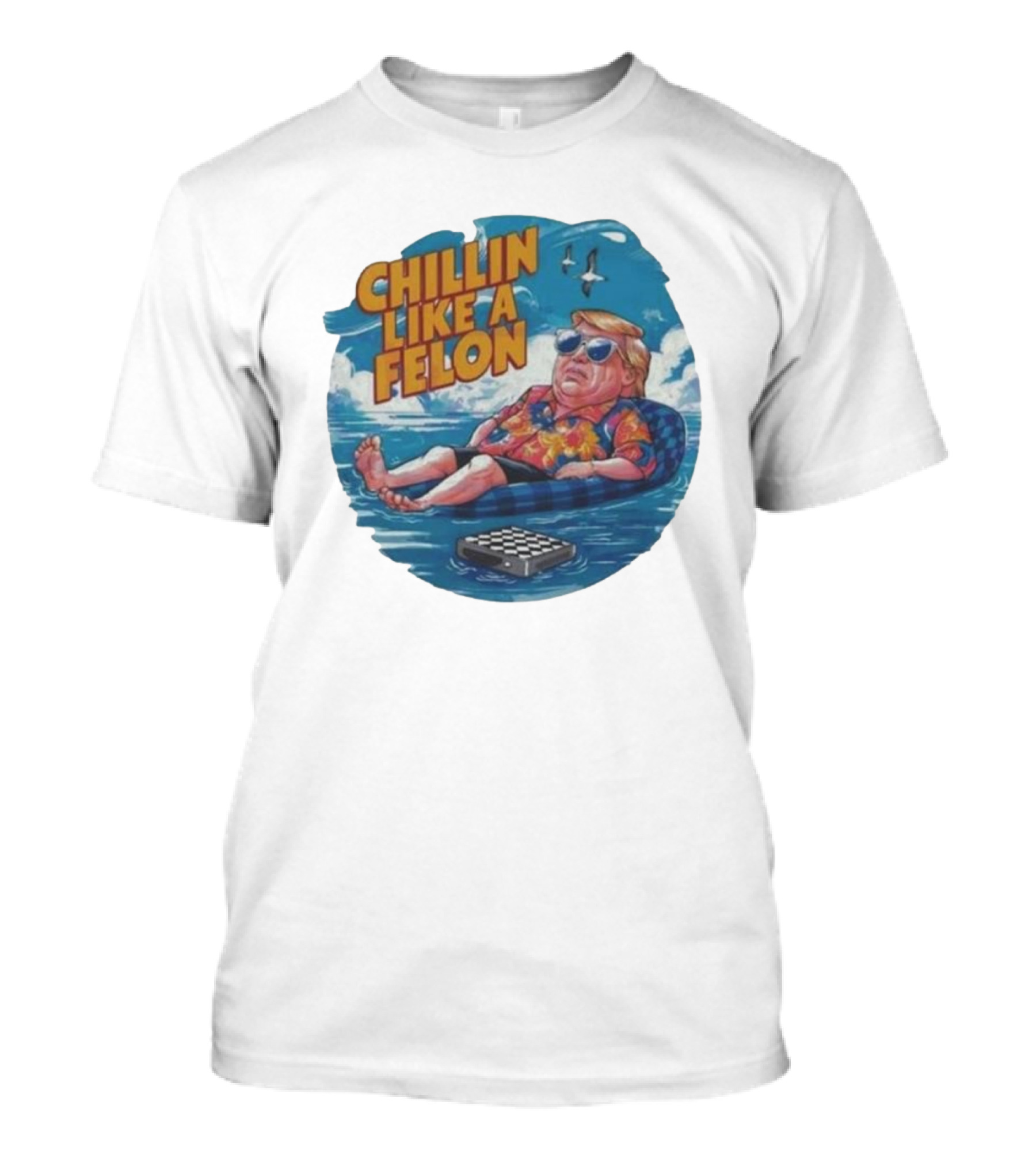 Chillin Like A Felon Floating With Sunglasses And Hawaiian T-Shirt