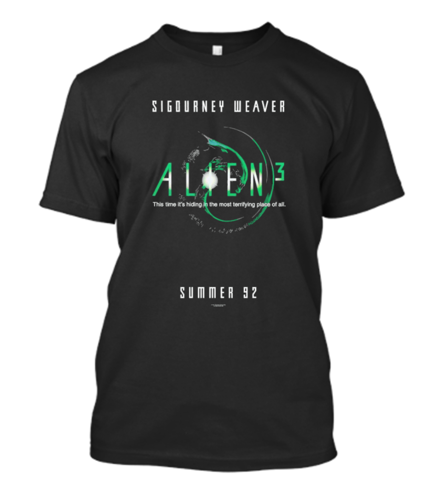 Sigourney Weaver Alien3 This Time It’s Hiding In The Most Terrifying Place Of All Summer 92 T-Shirt