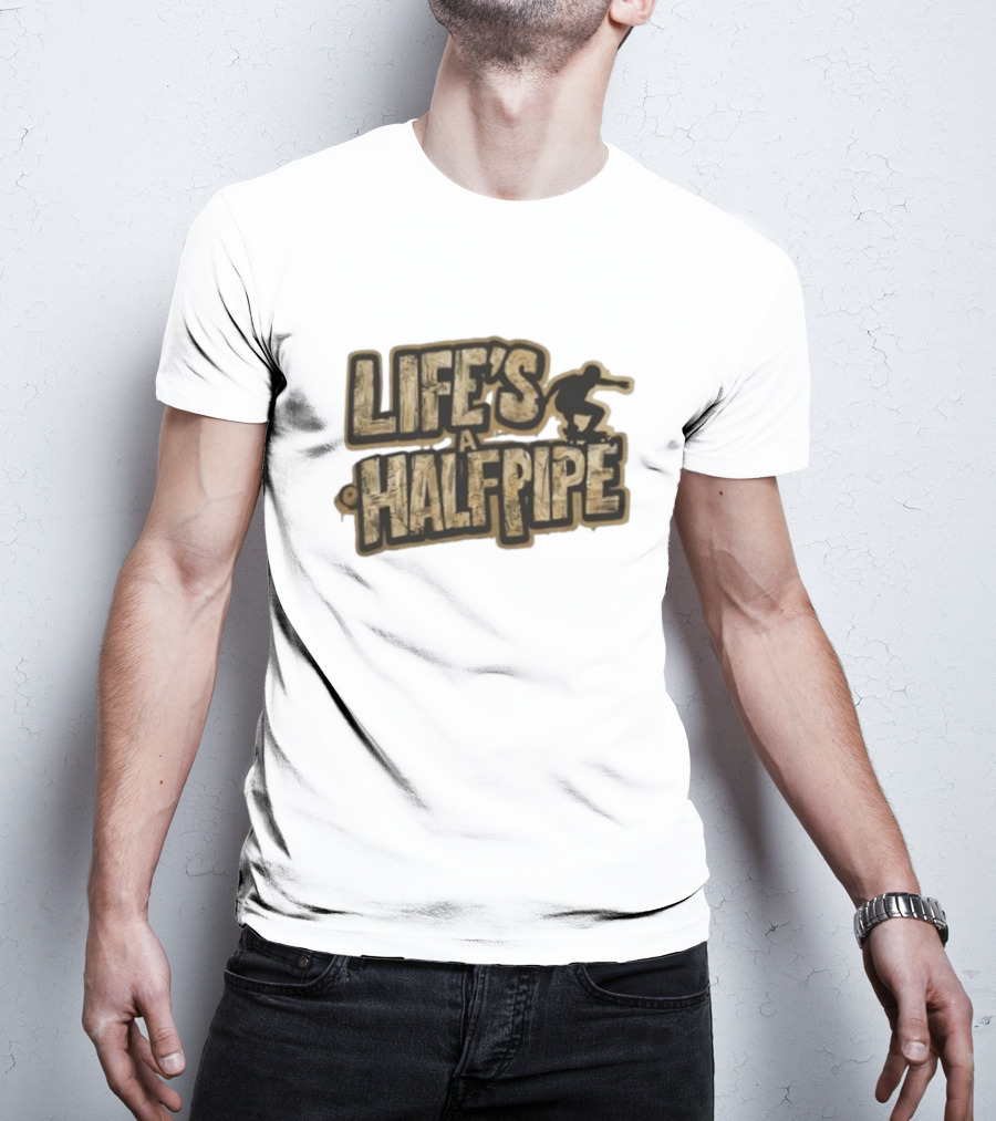 Skateboard Tricks Life’s A Halfpipe Urban Style Riding Adventure T-Shirt