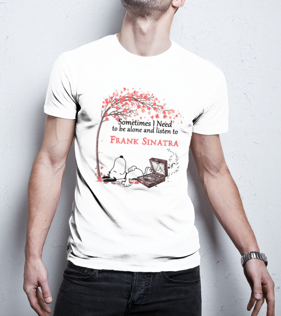 Snoopy Sometimes I Need To Be Alone And Listen To Frank Sinatra With Tree And Record Player T-Shirt