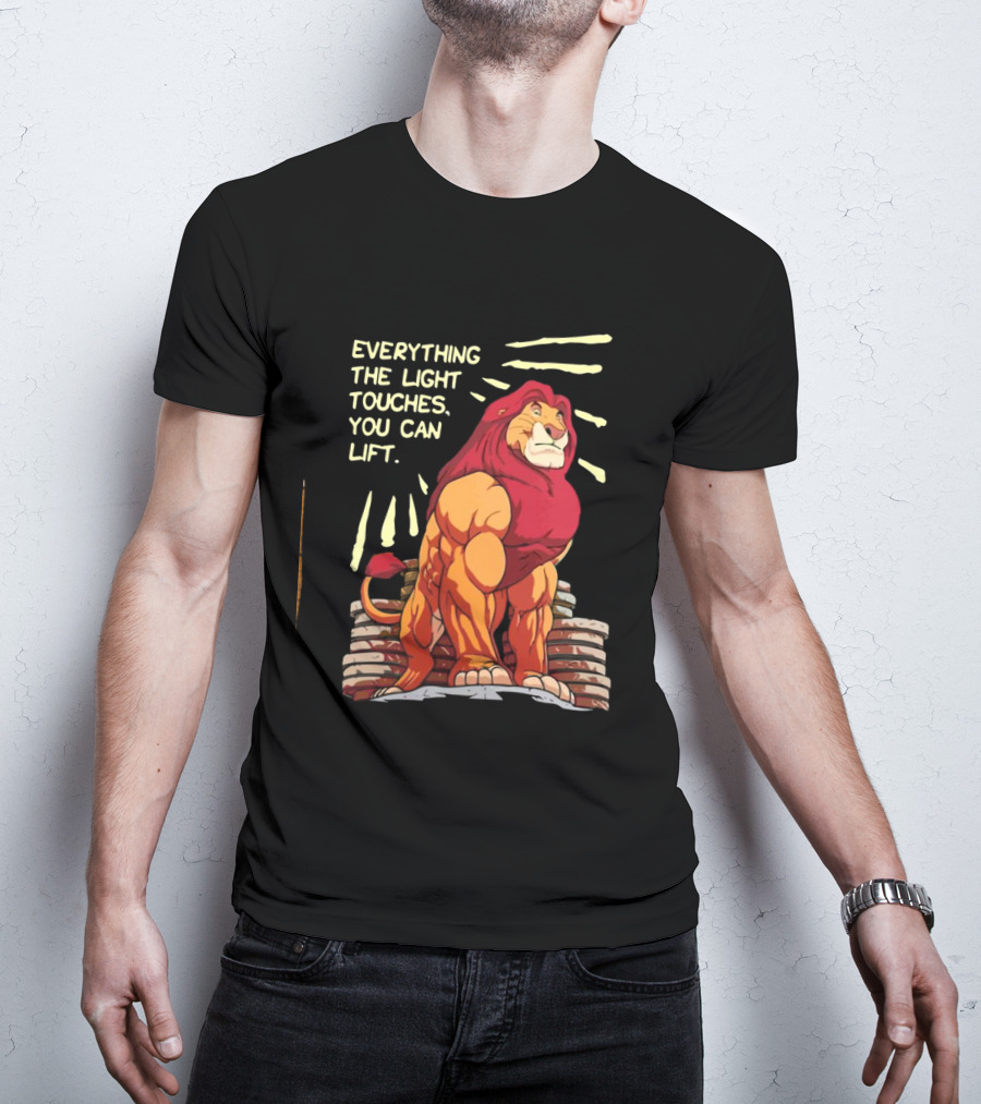 The Lion King Mufasa Everything The Light Touches You Can Lift Gymer Strength Motivational T-Shirt