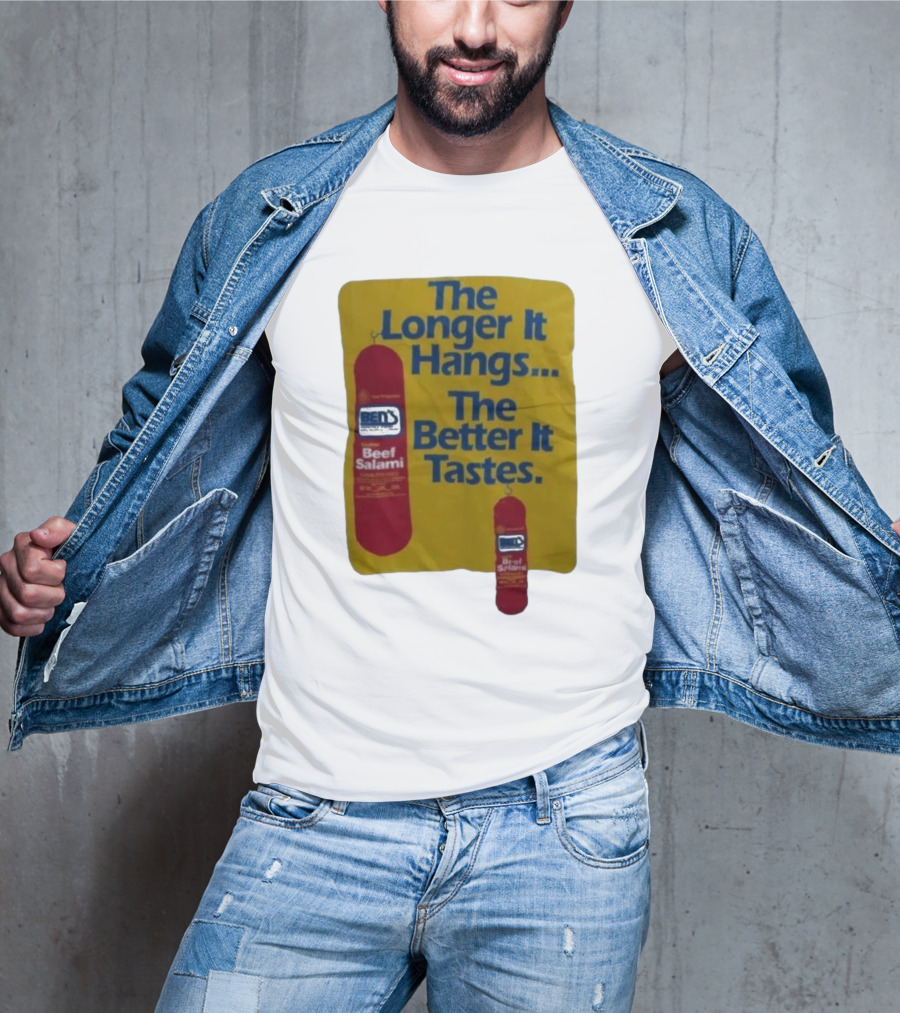 Ben's Beef Salami The Longer It Hangs The Better It Tastes T-Shirt