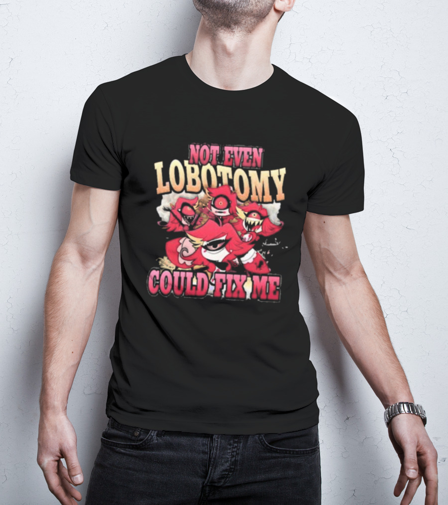 Not Even Lobotomy Could Fix Me Red Cartoon Creature Trio T-Shirt
