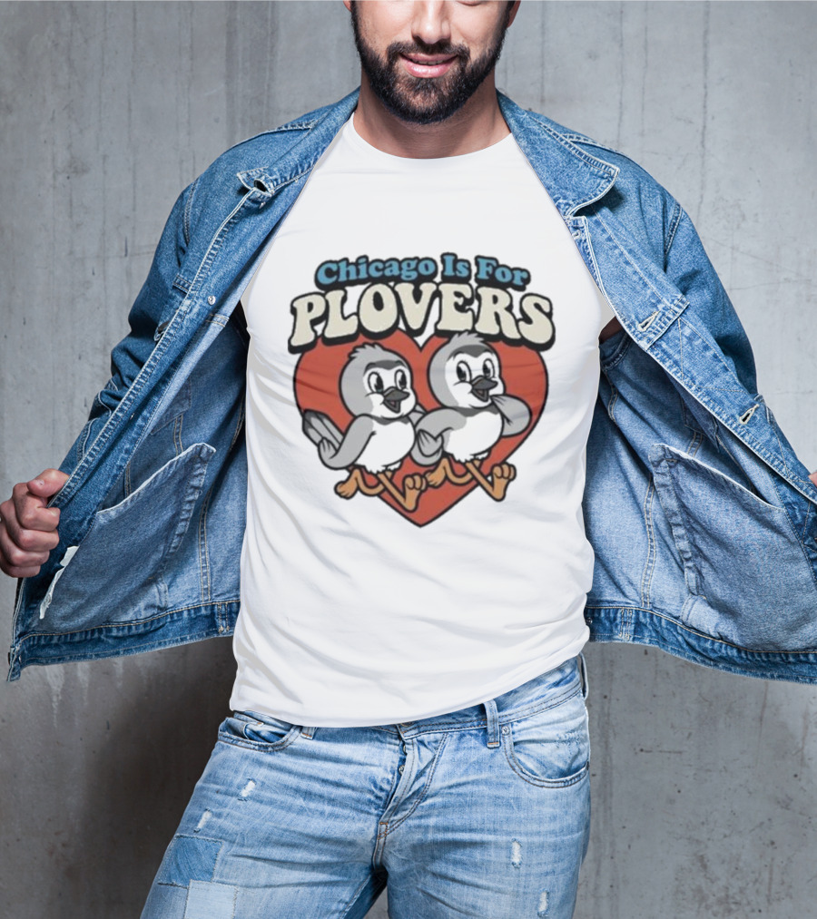 Chicago Is For Plovers Heart And Birds T-Shirt