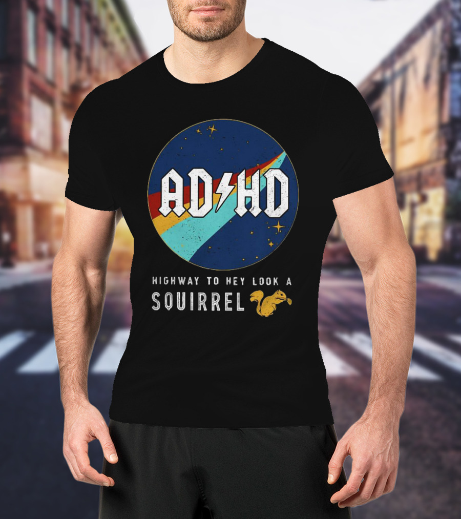 ADHD Highway To Hey Look A Squirrel Retro Space T-Shirt