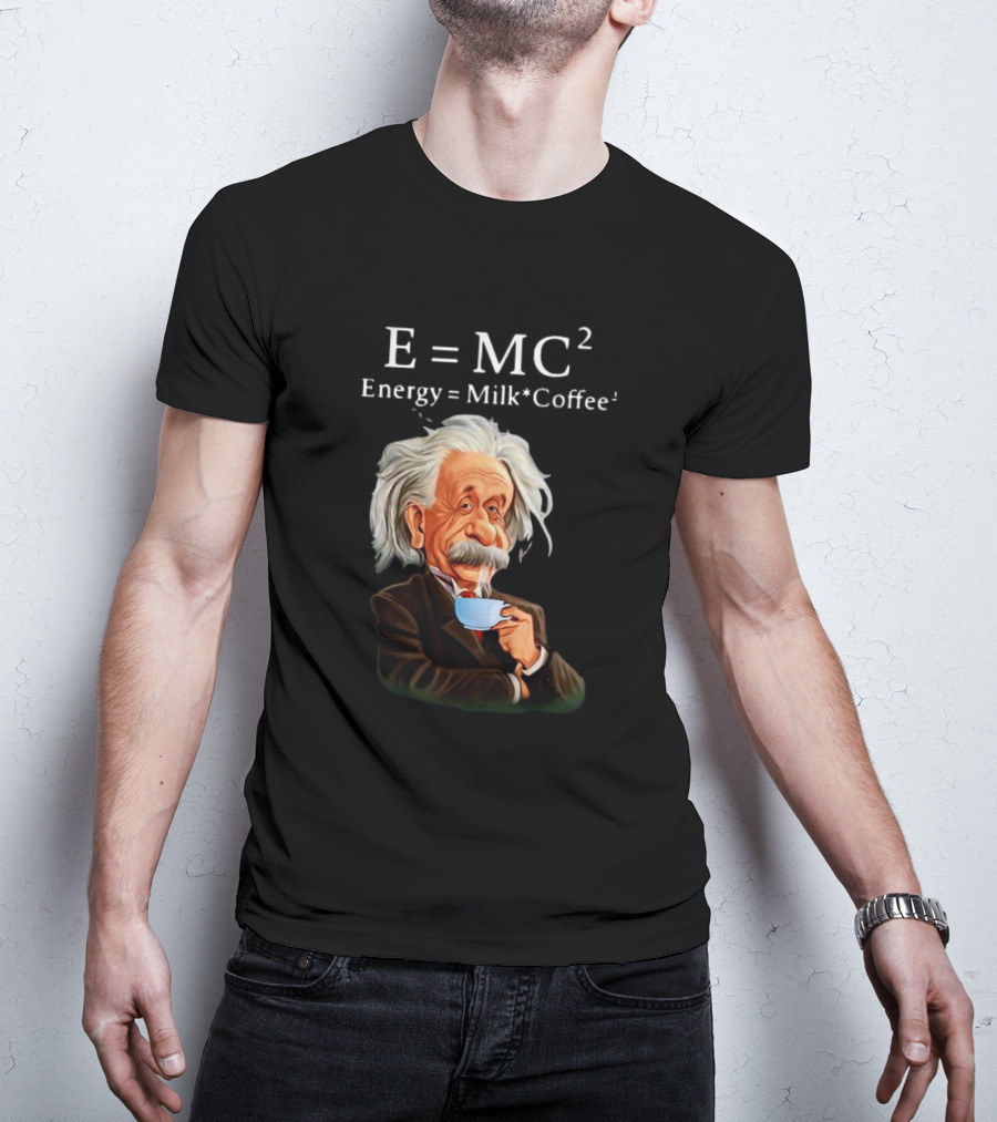 Albert Einstein Drinking Coffee E=MC2 Energy Milk Coffee T-Shirt