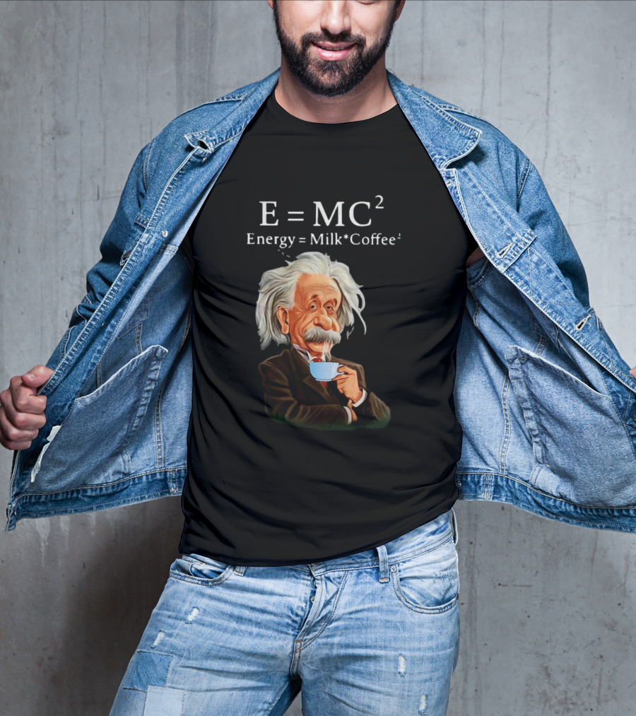 Albert Einstein Drinking Coffee E=MC2 Energy Milk Coffee T-Shirt