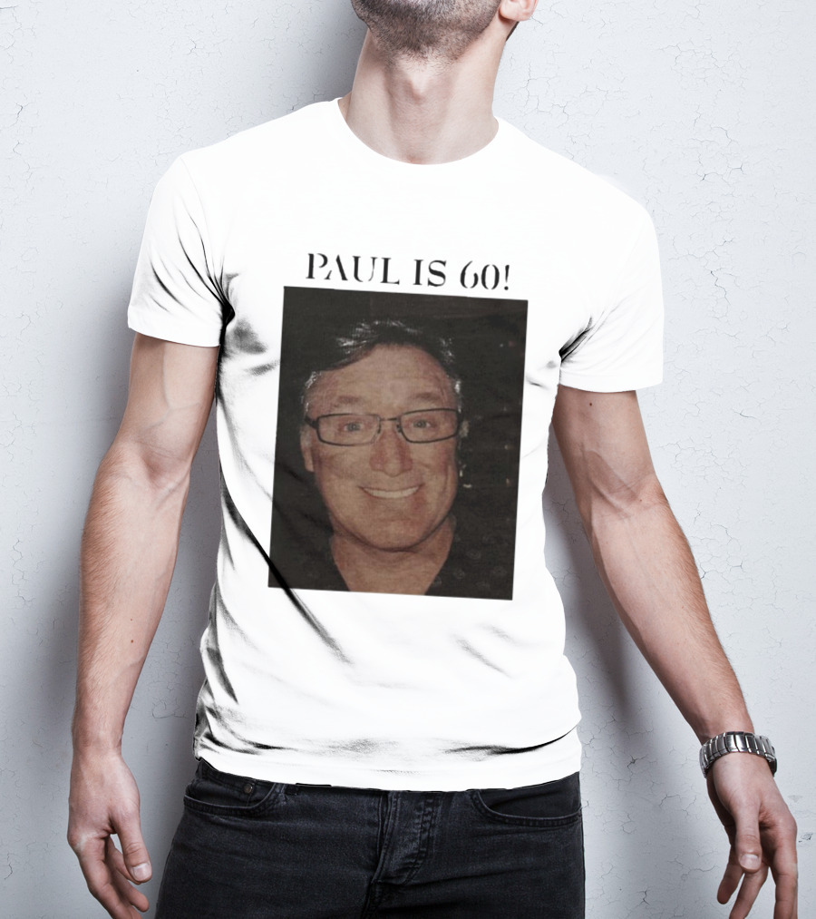 Paul Is 60 T-Shirt