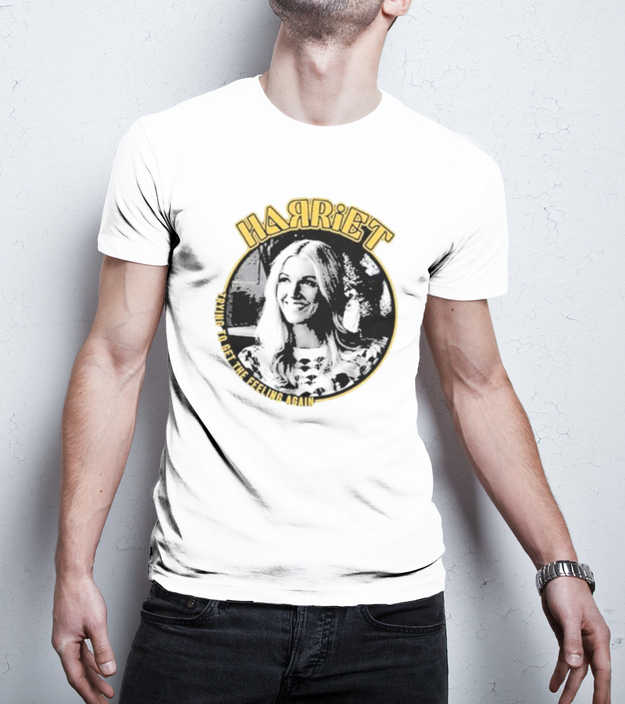 Harriet Trying To Get The Feeling Again Retro Style Nostalgia T-Shirt