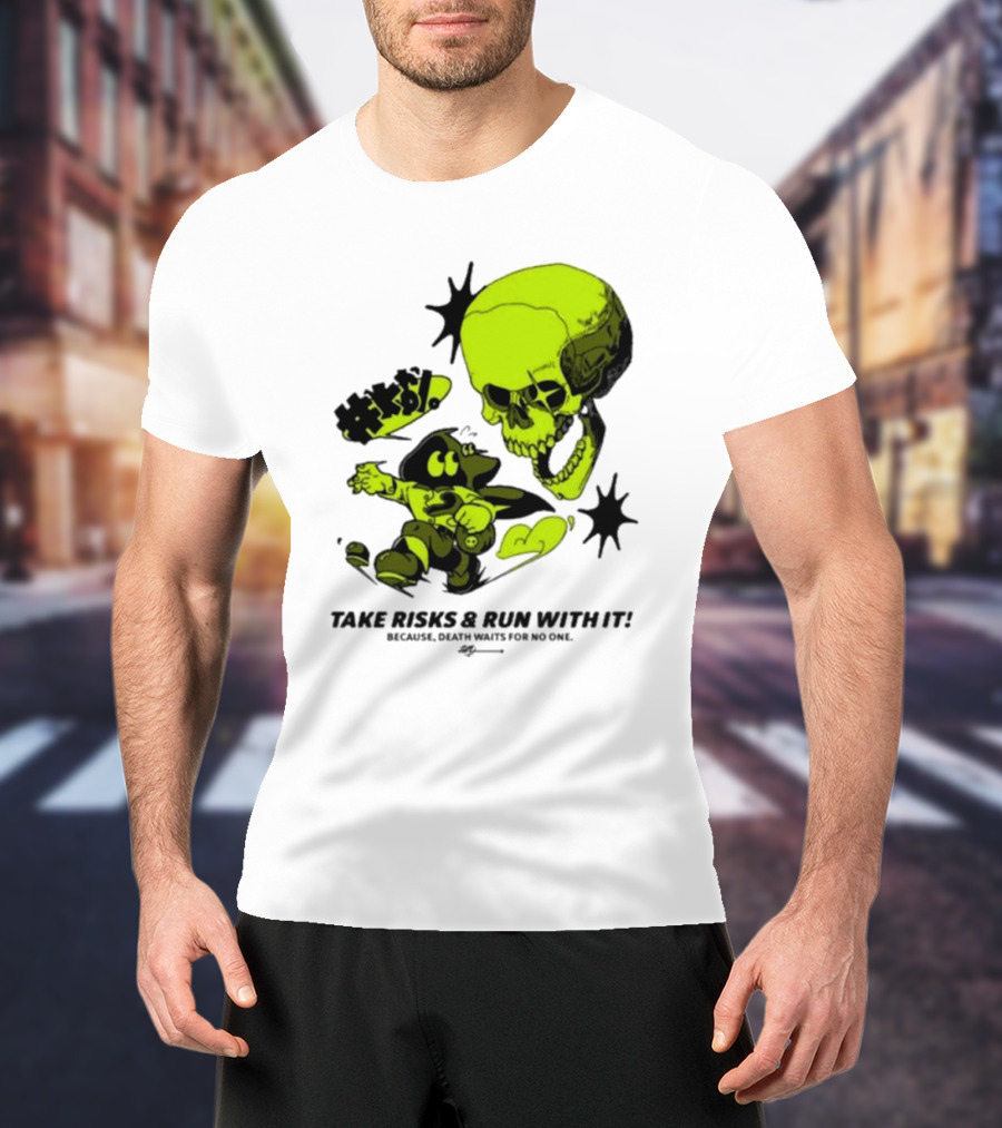 Take Risks Run With It Cartoon Character Facing Neon Skull Because Death Waits For No One T-Shirt