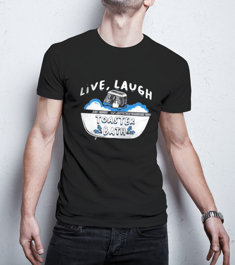 Live Laugh Toaster Bath T-Shirt