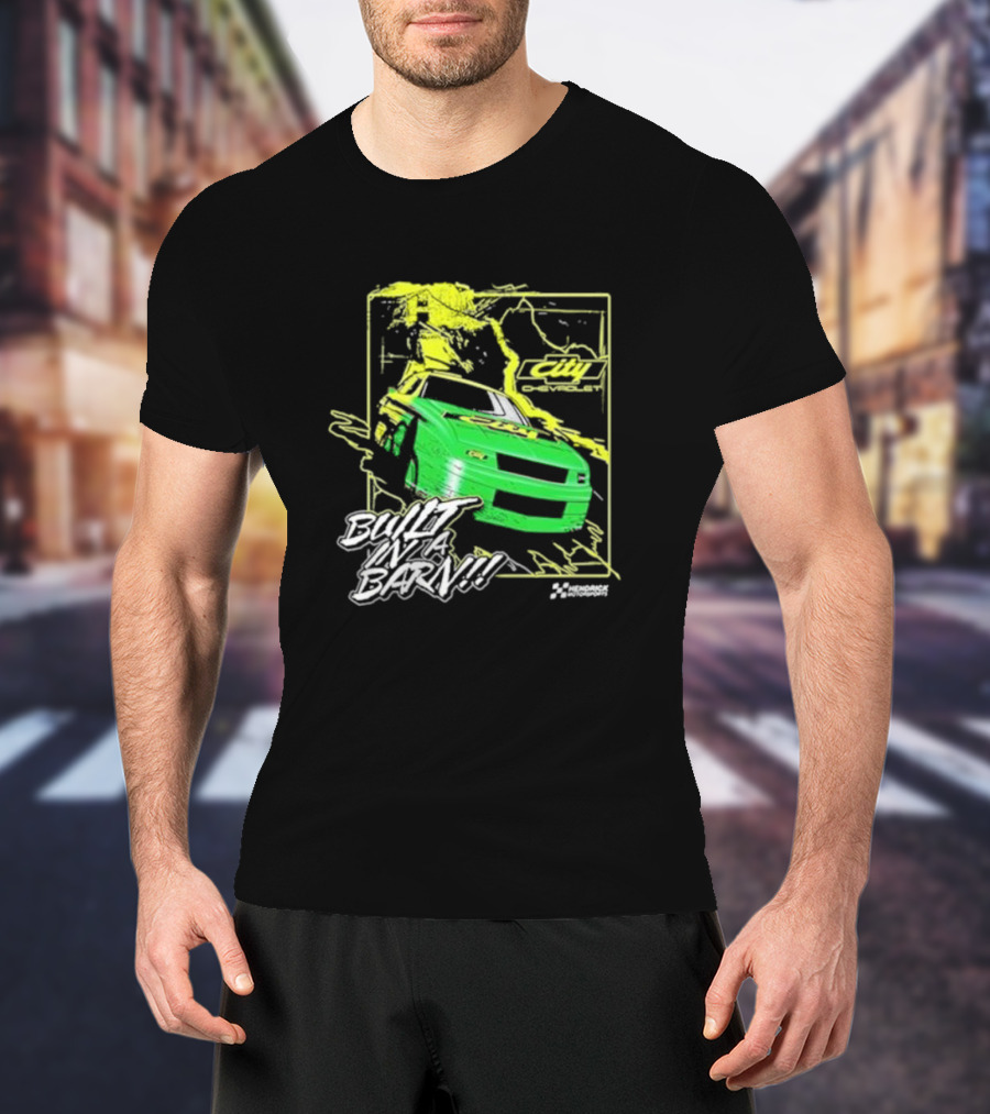 City Chevrolet Built In A Barn Racing Hendrick Motorsports T-Shirt