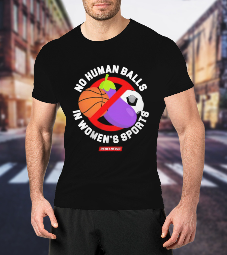 No Human Balls In Women's Sports Basketball Soccer Rebel News Eggplant T-Shirt