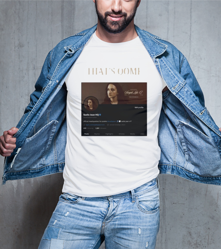 THATS OOMF SADIE JEAN HQ ANGST LIKE 17 OFFICIAL HEADQUARTERS T-Shirt