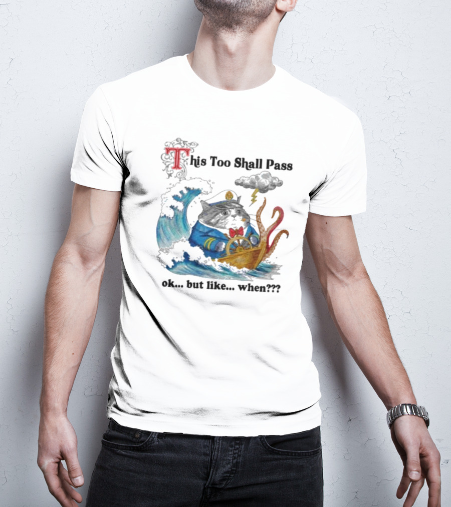 This Too Shall Pass Ok But Like When Cat Captain In Stormy Seas With Kraken And Lightning T-Shirt