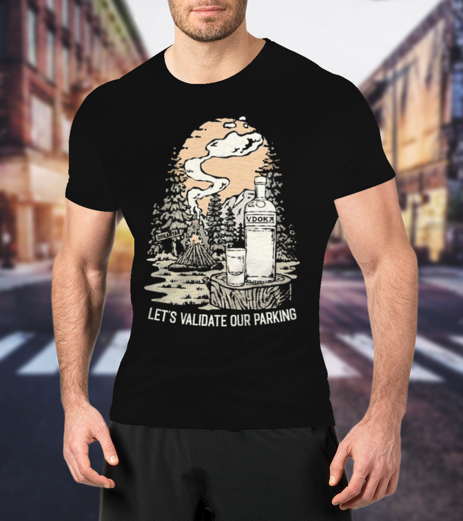 Let’s Validate Our Parking Vdoka Campfire Forest Scene T-Shirt