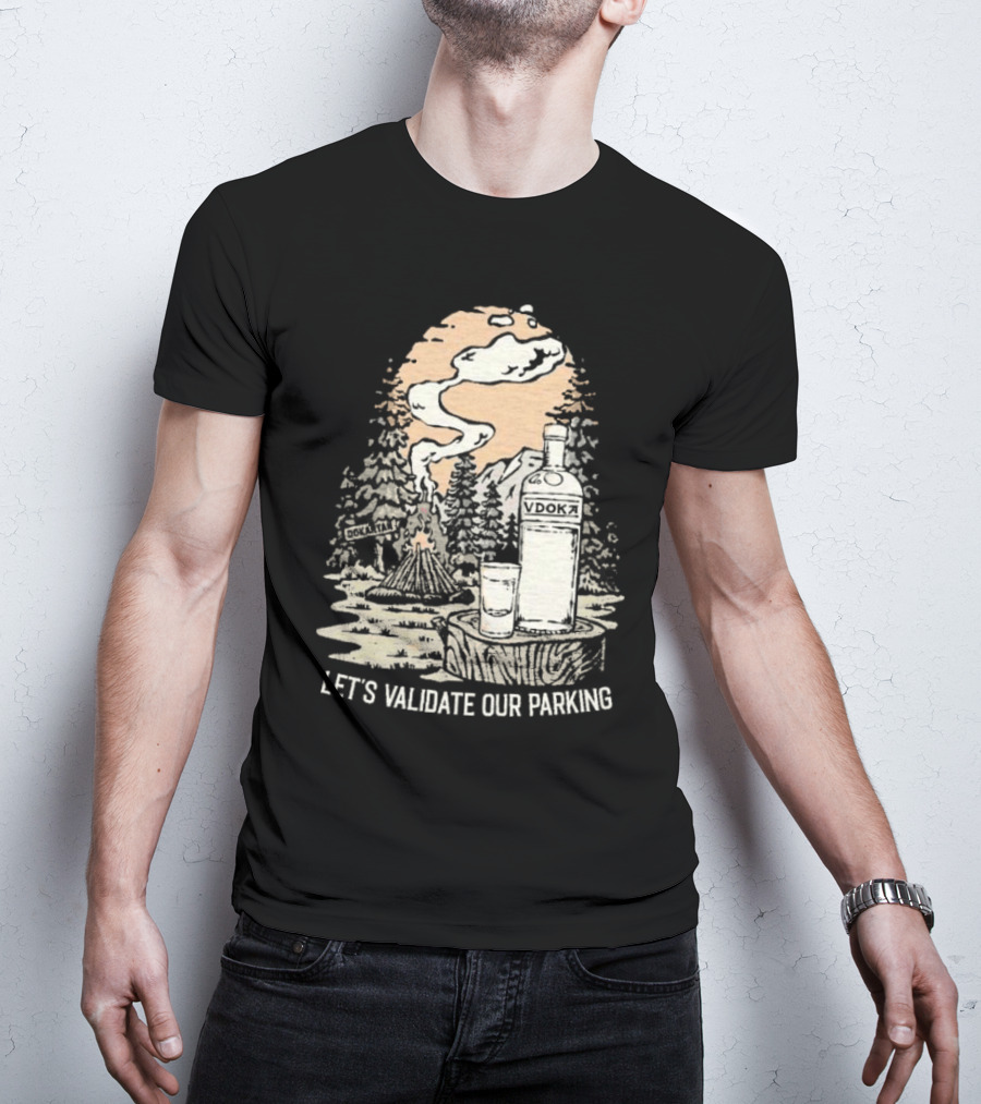 Let’s Validate Our Parking Vdoka Campfire Forest Scene T-Shirt