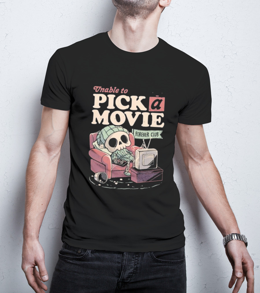 Unable To Pick A Movie Forever Club Skeleton Television T-Shirt
