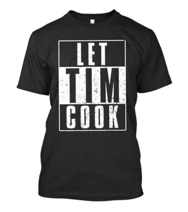 LET TIM COOK T-Shirt