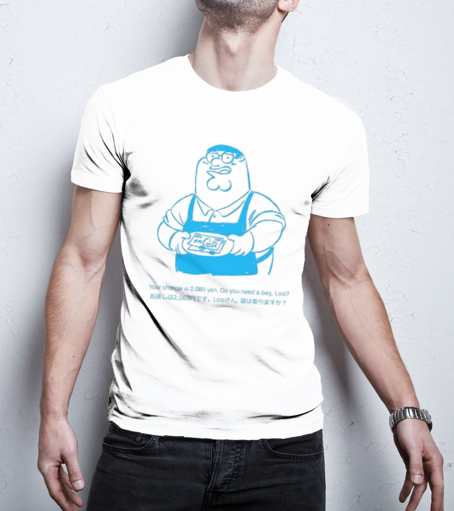 Your Change Is 2,060 Yen Do You Need A Bag Lois Family Guy Japan T-Shirt