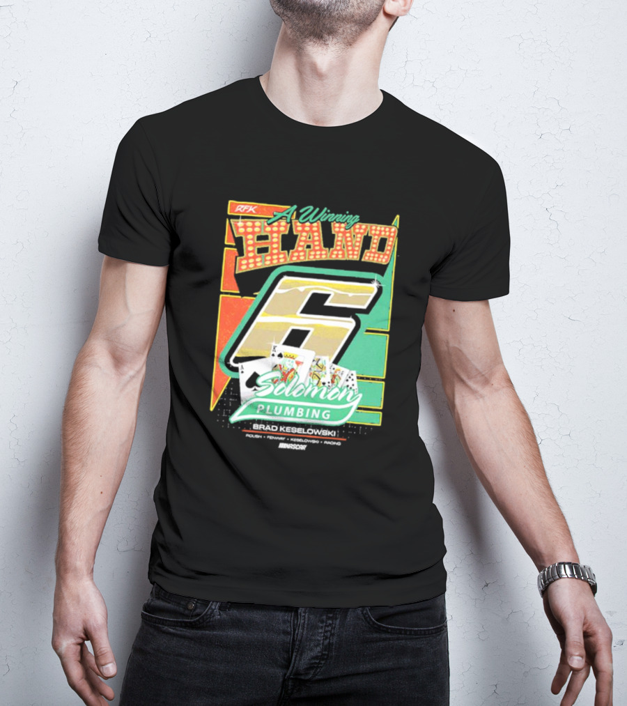 RFK A Winning Hand 6 Solomon Plumbing Brad Keselowski NASCAR Racing T-Shirt