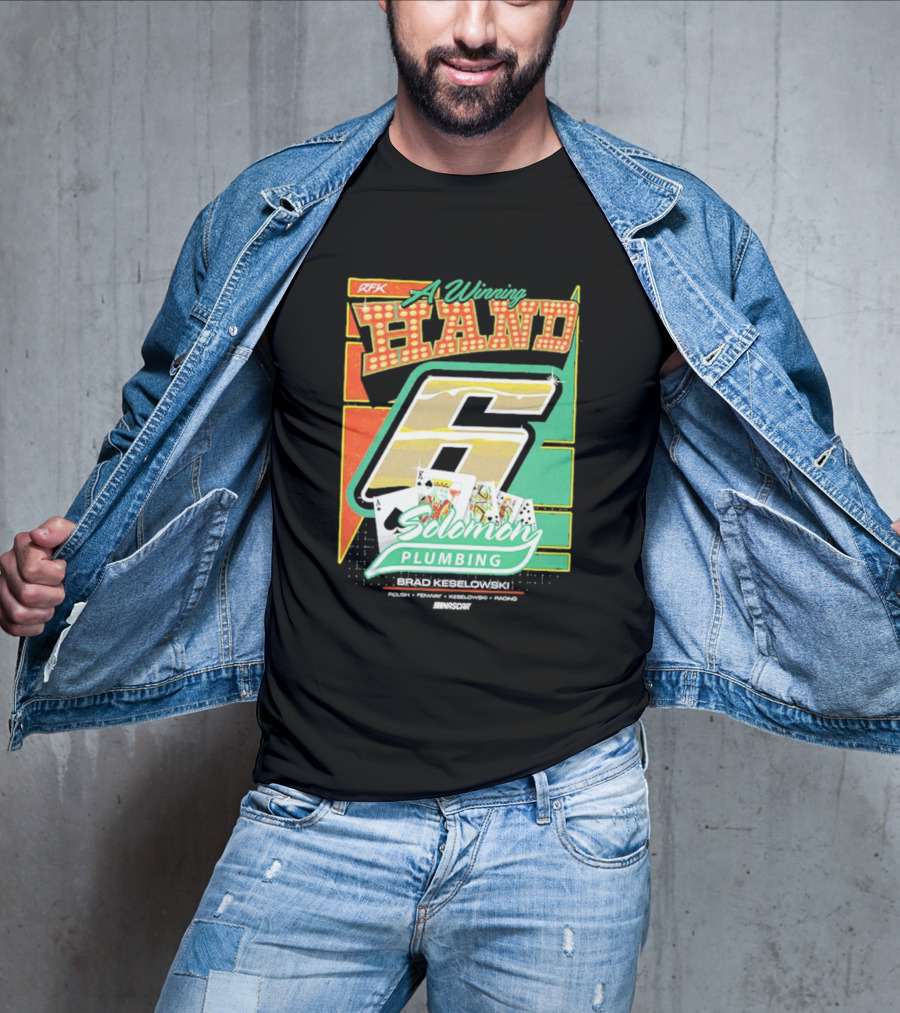 RFK A Winning Hand 6 Solomon Plumbing Brad Keselowski NASCAR Racing T-Shirt