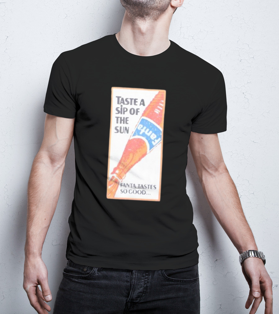 Taste A Sip Of The Sun Fanta Tastes So Good Refreshing Orange Beverage T-Shirt