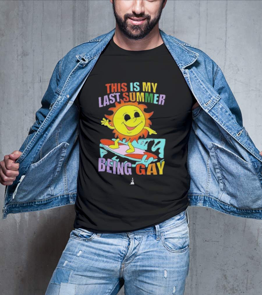 THIS IS MY LAST SUMMER BEING GAY SURFING SUN DUDE T-Shirt