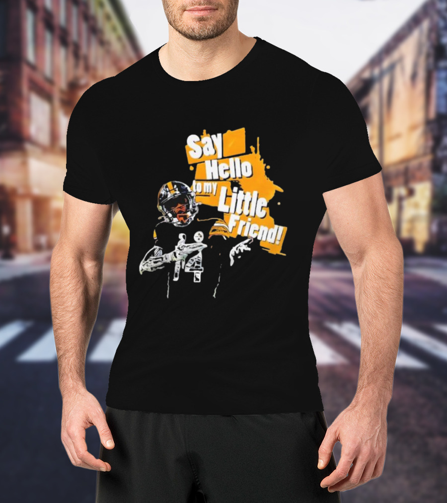 Pittsburgh Steelers Say Hello To My Little Friend Football Player T-Shirt