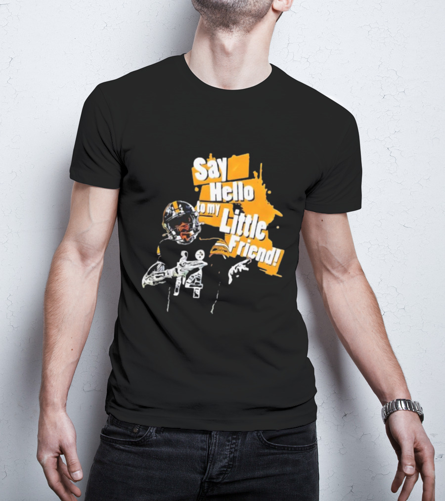 Pittsburgh Steelers Say Hello To My Little Friend Football Player T-Shirt