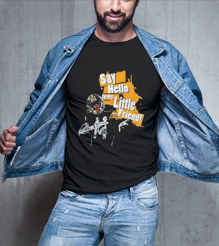 Pittsburgh Steelers Say Hello To My Little Friend Football Player T-Shirt