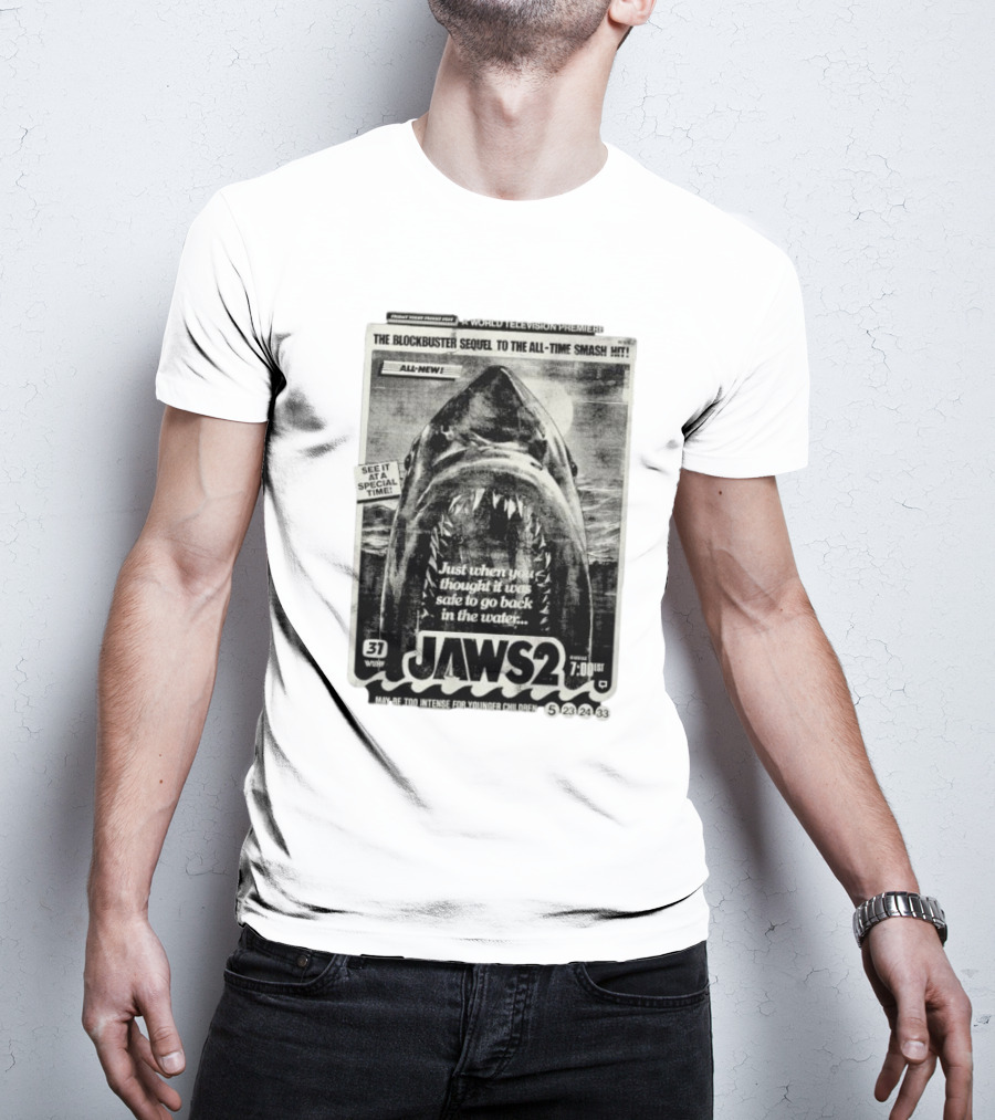 Jaws 2 A World Television Premiere Just When You Thought It Was Safe To Go Back In The Water The Blockbuster Sequel To The All Time Smash Hit T-Shirt