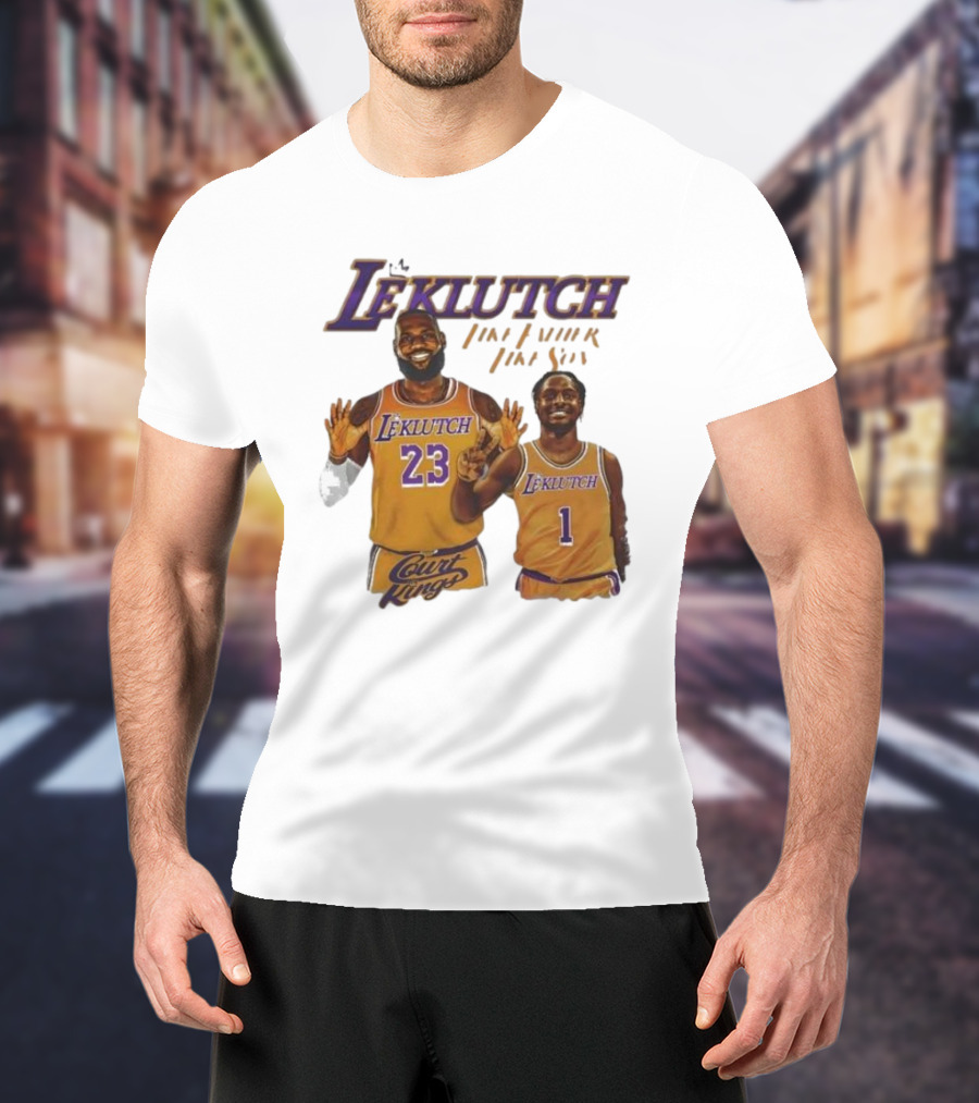 Leklutch Like Father Like Son Court Kings Los Angeles Basketball T-Shirt