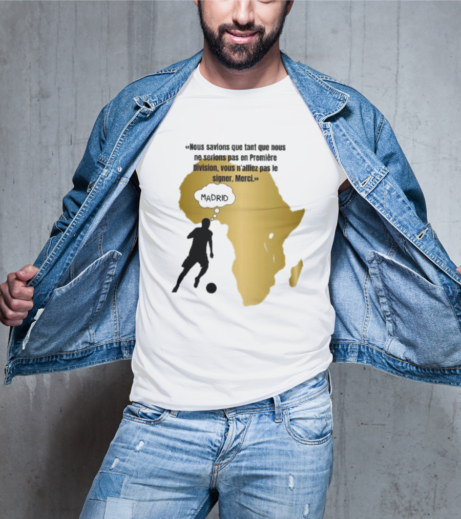 Nous Savions Que Tant Que Nous Ne Serions Pas En Première Division Carte Afrique Silhouette Footballeur Madrid T-Shirt