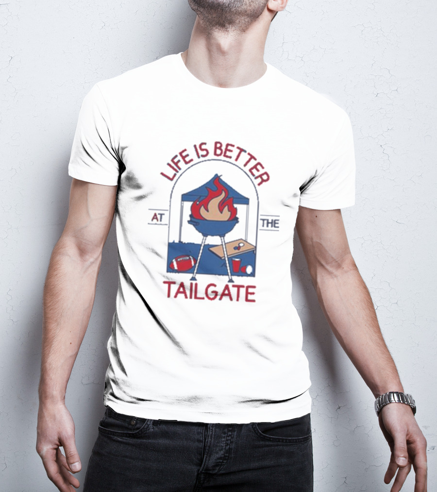 Life Is Better At The Tailgate Buffalo Bills Football BBQ Party T-Shirt