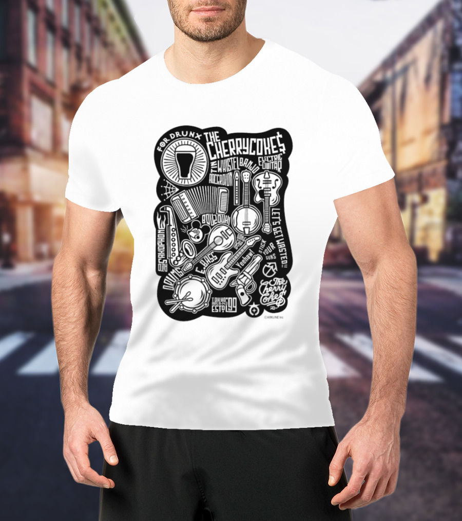 For Drunk The Cherry Cokes Electric Guitar Whistle Accordion Band Saxophone Drums Let's Get Wasted T-Shirt