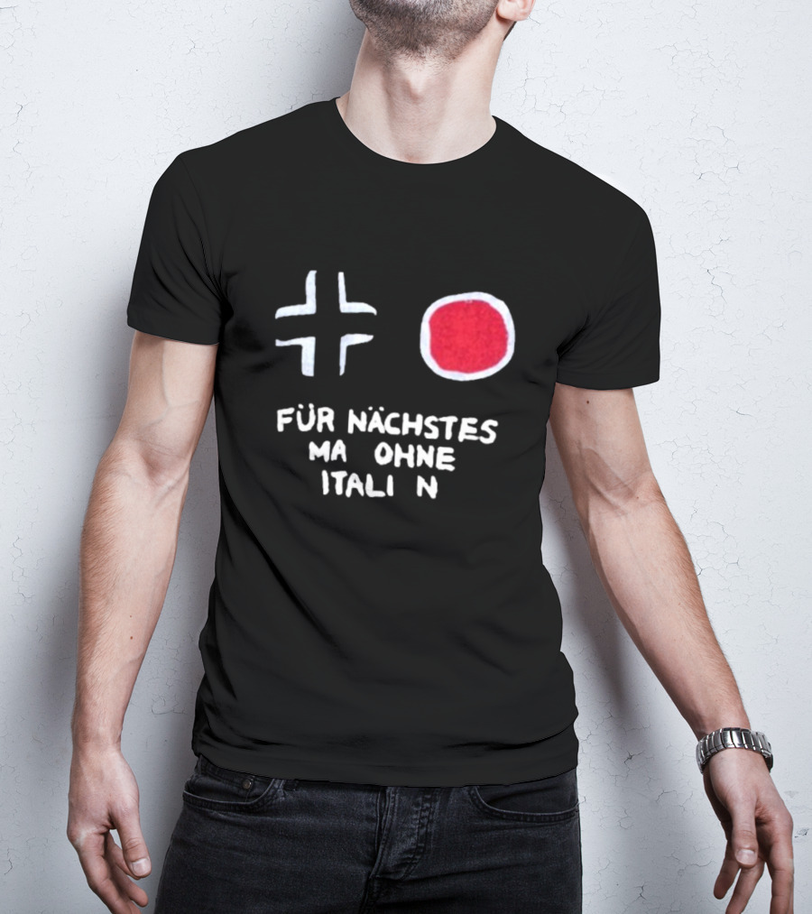 Für Nächstes Mal Ohne Italien Schwarz Weiß Rot Symbolik T-Shirt