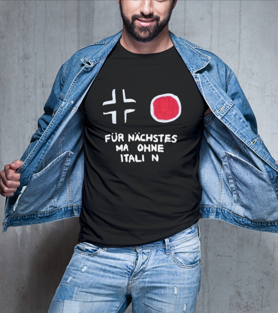 Für Nächstes Mal Ohne Italien Schwarz Weiß Rot Symbolik T-Shirt