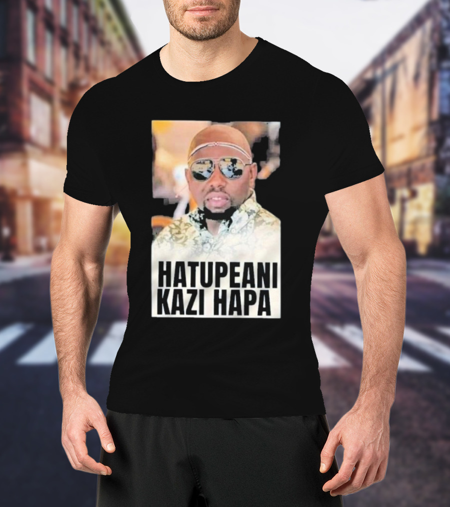 Hatupeani Kazi Hapa Sunglasses And Fashion T-Shirt
