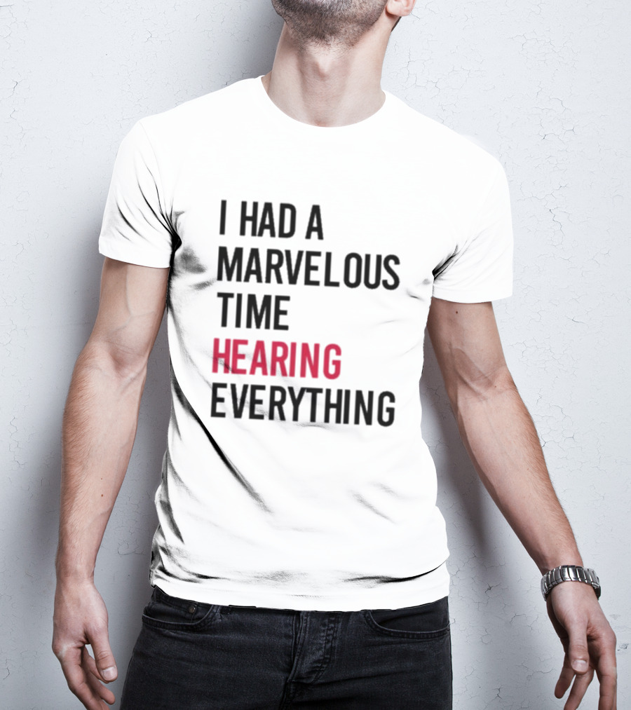 I Had A Marvelous Time Hearing Everything Taylor Swift Lyrics Inspired T-Shirt