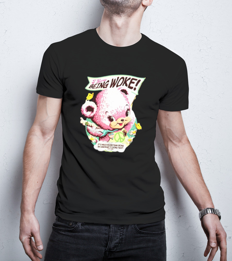 I Love Being Woke It’s Much Nicer Than Being An Ignorant Fuking Twat Cute Bear With Peace Symbol And Butterflies T-Shirt