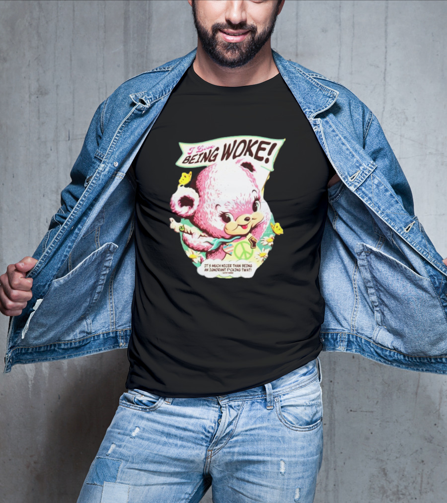 I Love Being Woke It’s Much Nicer Than Being An Ignorant Fuking Twat Cute Bear With Peace Symbol And Butterflies T-Shirt
