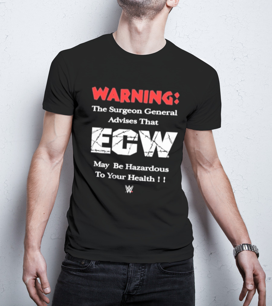 Warning The Surgeon General Advises That ECW May Be Hazardous To Your Health WWE T-Shirt