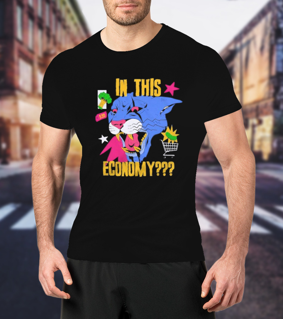 In This Economy Lion Blue Panther With Shopping Cart And Broccoli 9.99 T-Shirt