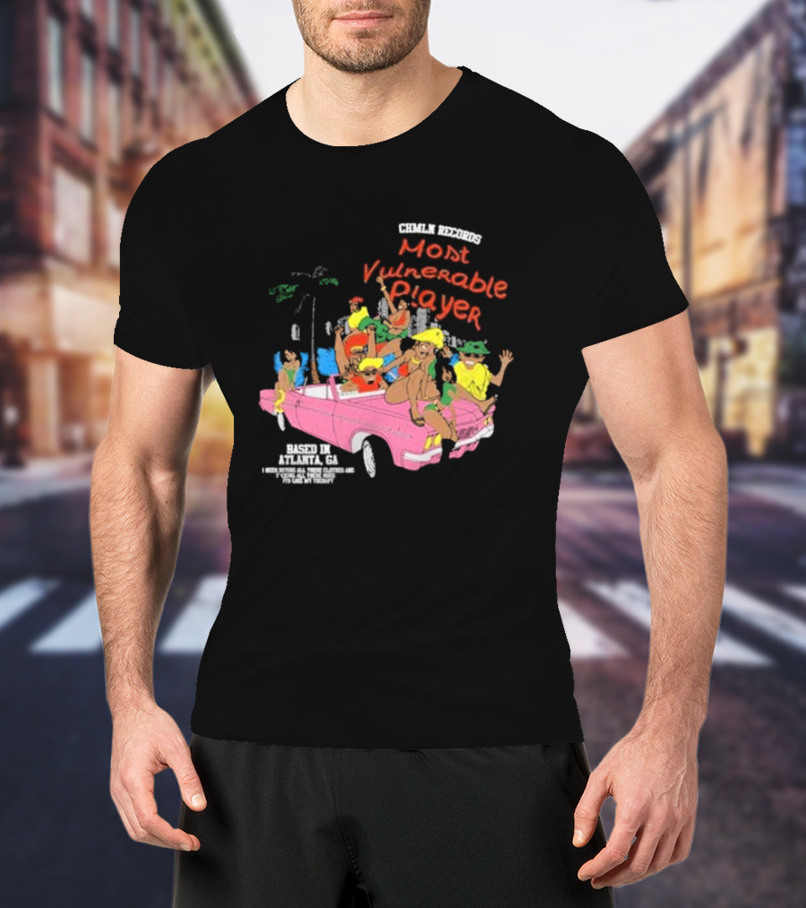 CHMLN Records Most Vulnerable Player Based In Atlanta GA T-Shirt